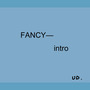 FANCY—intro