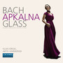 BACH, J.S. / GLASS, P.: Organ Music (Apkalna)