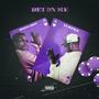 Bet On Me (feat. DiorMadeit) [Explicit]