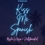 KISS ME SPANISH (feat. Shally Baamshal)