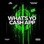 WHAT'S YO CASH APP? (Explicit)