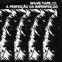 WAVE.TAPE. (1) : A PERFEIÇÃO DA IMPERFEIÇÃO [Explicit]