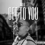 Get To You (Explicit)