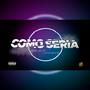 Como seria (feat. Carlos Romero Oficial)