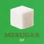 Mesugar EP