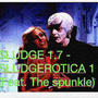 SLUDGE 1.7 SLUDGEROTICA 1 LEAKED 18+ NSFW (Explicit)