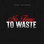 No Time To Waste Deluxe (Explicit)