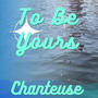 To Be Yours