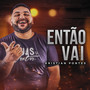 Então Vai