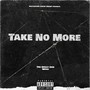 Take No More (Explicit)