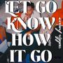 Let Go Know How It Go (Explicit)