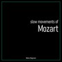 Slow Movements of Mozart (Relaxing Classical Music, Vol. 1)