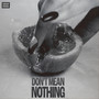 Don't Mean Nothing (Explicit)