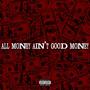 All Money A'int Good Money (Explicit)