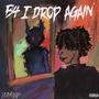 B4 I Drop Again (Explicit)