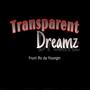 Transparent Dreamz