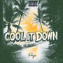 Cool It Down (Explicit)