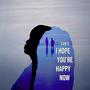 I Hope You're Happy Now