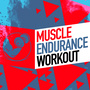 Muscle Endurance Workout