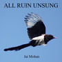 all ruin unsung