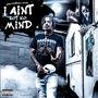 I Aint Got No Mind (Explicit)