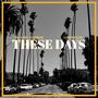 These Days (feat. All City Anthom & Mike Vela) [Explicit]