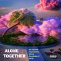 ALONE TOGETHER (feat. Danny fernandes & Denis) [Explicit]