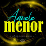 Aquele Menor (Explicit)