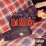 Got Me Like (Explicit)