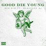 Good Die Young (Explicit)