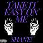 Take it easy on me (Explicit)