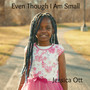 Even Though I Am Small