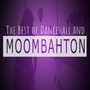 The Best of Dancehall and Moombahton