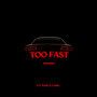 Too Fast (Explicit)