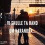 Vi skulle ta hand om varandra...