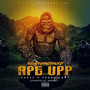 Ape Upp (Explicit)