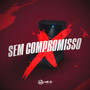 Sem Compromisso (Explicit)