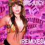 Big Juicy (Remixes) [Explicit]