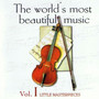 The World's Most Beautiful Music Volume 1: Little Masterpieces