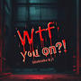 Wtf you on?! (feat. J1) [Explicit]