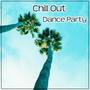 Chill Out Dance Party – Summer Tones of Chill Out Music, Ibiza Beach Party, Dance, Holiday, Relax De