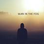 Man in the Fog