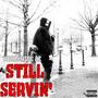 Still Servin' (Explicit)