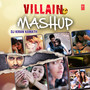 Ek Villain Mashup