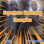 Superhero Underdog Champion (feat. Kasino Fluorescein) [Explicit]