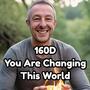 160D You Are Changing This World