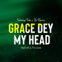 Grace dey my head (Speed up version)