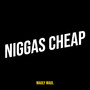 Niggas Cheap (Explicit)