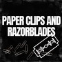 Paper Clips and Razorblades