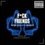 **** Friends (feat. Nino Gully & Galexy) [Explicit]